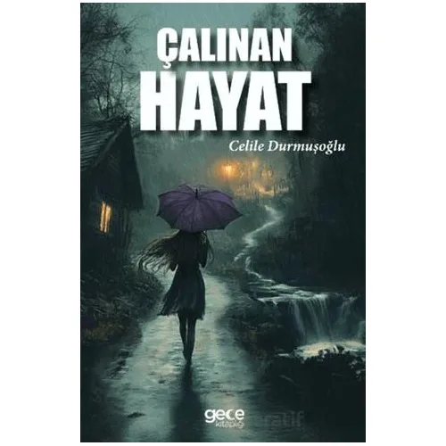 Çalınan Hayat - Celile Durmuşoğlu - Gece Kitaplığı