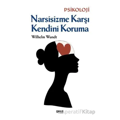 Narsisizme Karşı Kendini Koruma - Wilhelm Wundt - Gece Kitaplığı