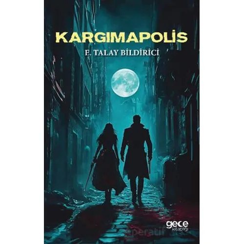 Kargımapolis - E. Talay Bildirici - Gece Kitaplığı