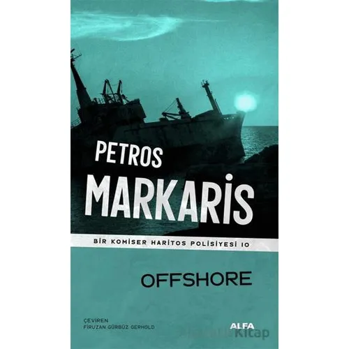 Offshore - Bir Komiser Haritos Polisiyesi 10 - Petros Markaris - Alfa Yayınları