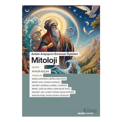 Anlam Arayışının Evrensel Öyküleri Mitoloji - Kolektif - Alfa Yayınları