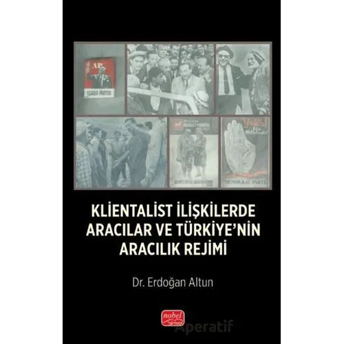 Klientalist İlişkilerde Aracılar ve Türkiye’nin Aracılık Rejimi