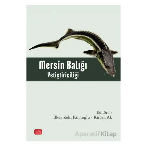 Mersin Balığı Yetiştiriciliği - İlker Zeki Kurtoğlu - Nobel Bilimsel Eserler