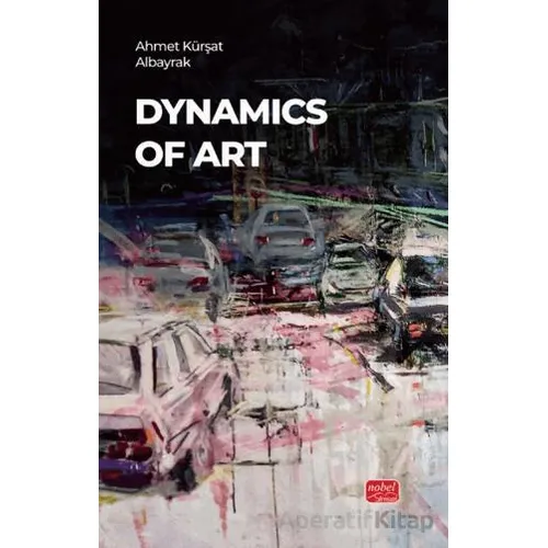 Dynamics Of Art - Ahmet Kürşat Albayrak - Nobel Bilimsel Eserler
