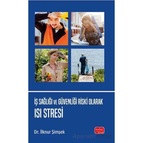 İş Sağlığı ve Güvenliği Riski Olarak Isı Stresi - İlknur Şimşek - Nobel Bilimsel Eserler