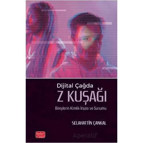 Dijital Çağda Z Kuşağı Bireylerin Kimlik İnşası ve Sunumu