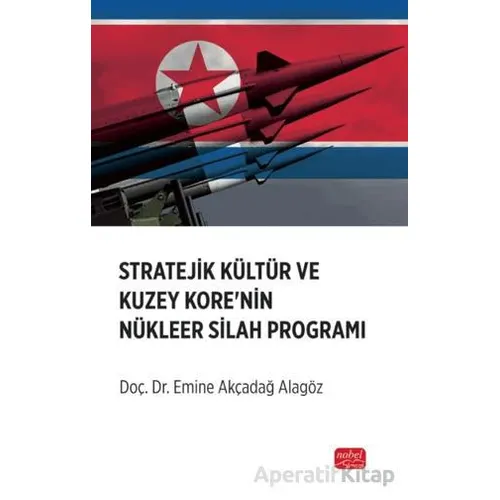 Stratejik Kültür ve Kuzey Kore’nin Nükleer Silah Programı