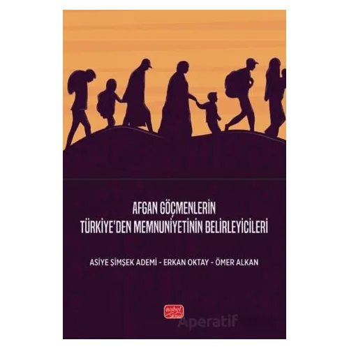 Afgan Göçmenlerin Türkiye’den Memnuniyetinin Belirleyicileri - Ömer Alkan - Nobel Bilimsel Eserler
