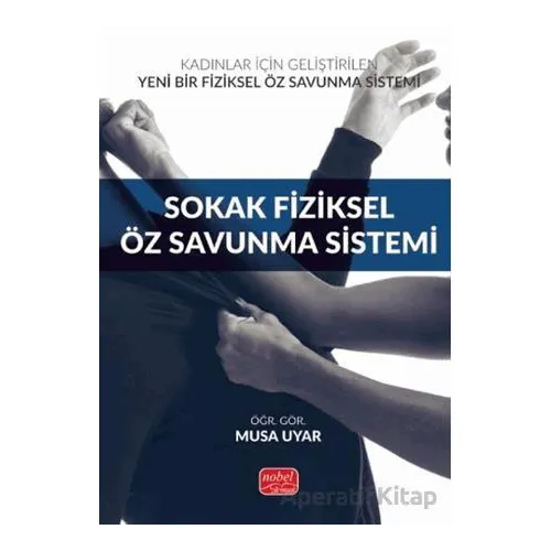 Sokak Fiziksel Öz Savunma Sistemi - Musa Uyar - Nobel Bilimsel Eserler