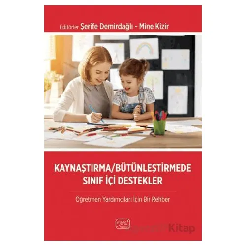 Kaynaştırma/Bütünleştirme Sınıf İçi Destekler-Öğretmen Yardımcıları İçin Bir Rehber