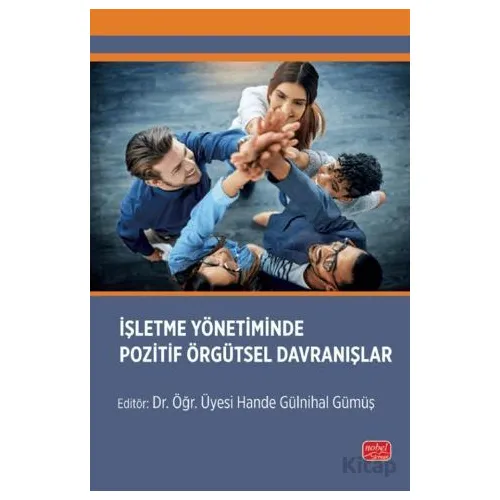 İşletme Yönetiminde Pozitif Örgütsel Davranışlar - Kolektif - Nobel Bilimsel Eserler
