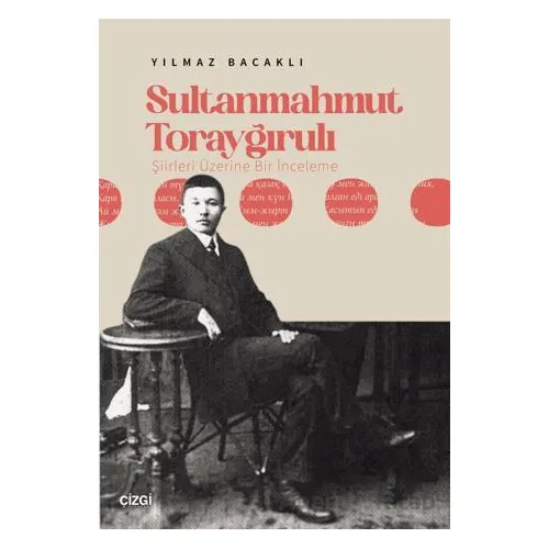 Sultanmahmut Torayğırulı Şiiri Üzerine Bir İnceleme - Yılmaz Bacaklı - Çizgi Kitabevi Yayınları
