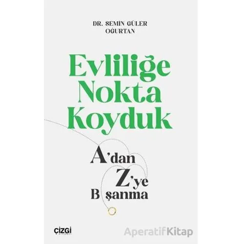 Evliliğe Nokta Koyduk - Semin Güler Oğurtan - Çizgi Kitabevi Yayınları