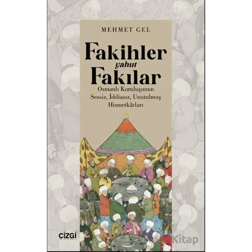 Fakihler yahut Fakılar / Osmanlı Kuruluşunun Sessiz, İddiasız, Unutulmuş Hizmetkârları