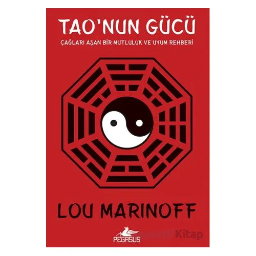 Taonun Gücü: Çağları Aşan Bir Mutluluk ve Uyum Rehberi - Lou Marinoff - Pegasus Yayınları
