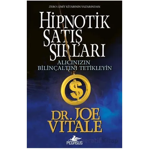 Hipnotik Satış Sırları - Joe Vitale - Pegasus Yayınları