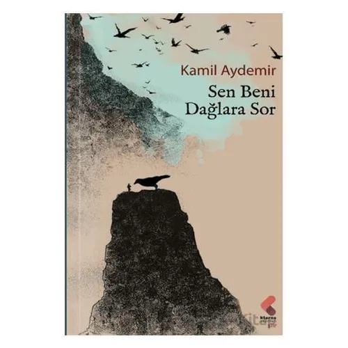 Sen Beni Dağlara Sor - Kamil Aydemir - Klaros Yayınları