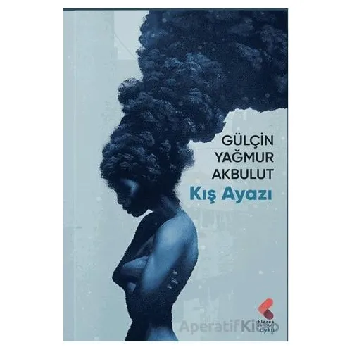 Kış Ayazı - Gülçin Yağmur Akbulut - Klaros Yayınları