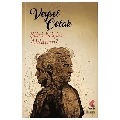 Şiiri Niçin Aldattın? - Veysel Çolak - Klaros Yayınları