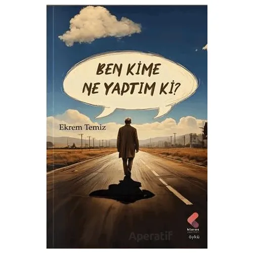 Ben Kime Ne Yaptım ki? - Ekrem Temiz - Klaros Yayınları