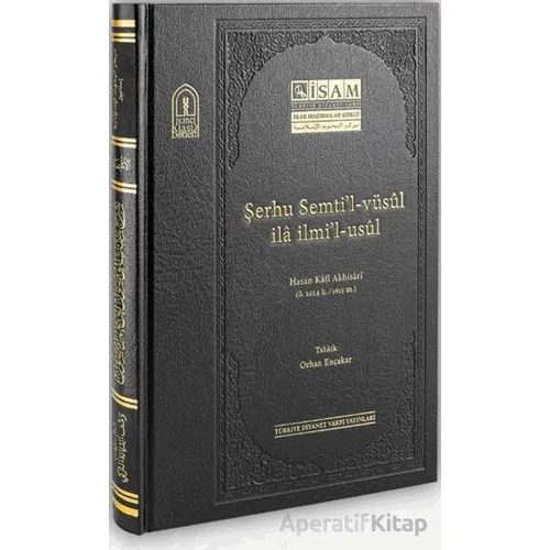 Şerhu Semtil Vüsul İla İlmil Usul - Hasan Kafi Akhisari - İsam Yayınları