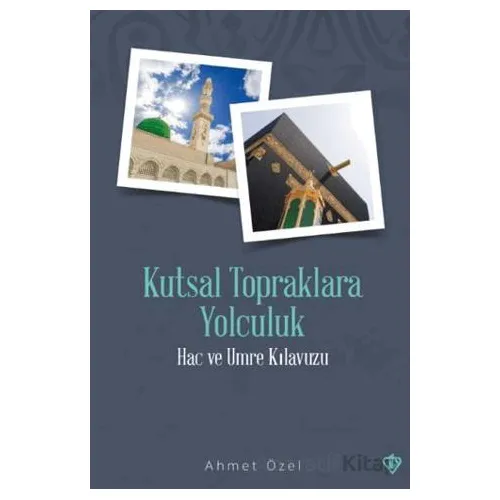 Kutsal Topraklara Yolculuk - Ahmet Özel - Türkiye Diyanet Vakfı Yayınları