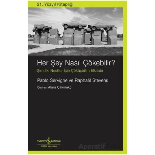 Her şey Nasıl Çökebilir? - Pablo Servigne - İş Bankası Kültür Yayınları