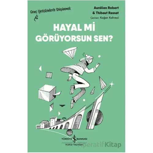 Hayal mi Görüyorsun Sen? - Aurelien Robert - İş Bankası Kültür Yayınları