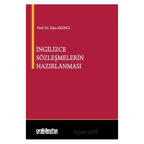 İngilizce Sözleşmelerin Hazırlanması - Ziya Akıncı - On İki Levha Yayınları