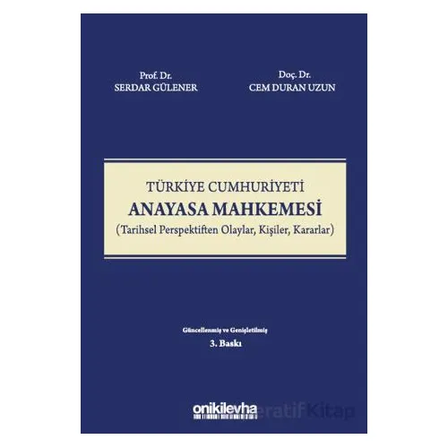 Türkiye Cumhuriyeti Anayasa Mahkemesi - Serdar Gülener - On İki Levha Yayınları