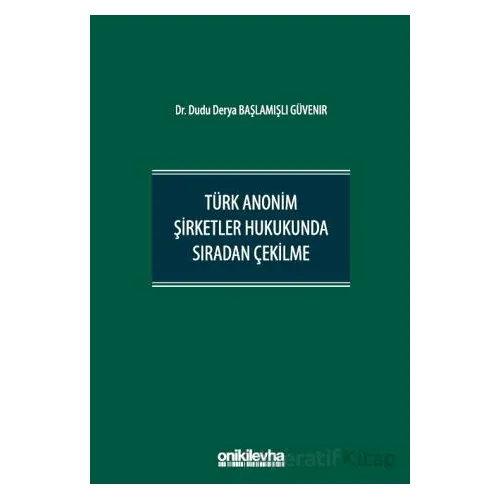 Türk Anonim Şirketler Hukukunda Sıradan Çekilme - Dudu Derya Güvenir - On İki Levha Yayınları