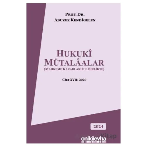 Hukuki Mütalaalar (Mahkeme Kararları ile Birlikte) - Abuzer Kendigelen - On İki Levha Yayınları