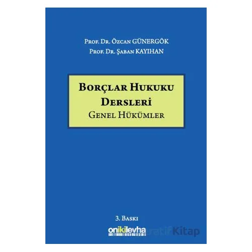 Borçlar Hukuku Dersleri (Genel Hükümler) - Özcan Günergök - On İki Levha Yayınları