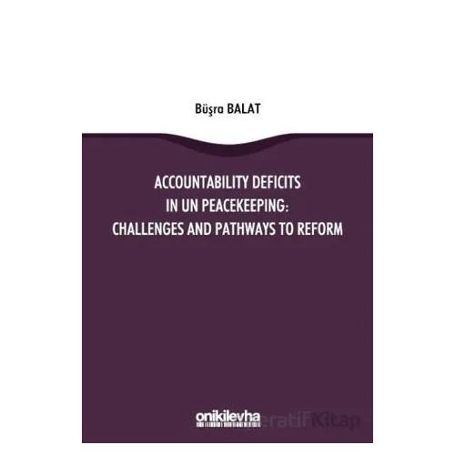 Accountability Deficits in UN Peacekeeping: Challenges and Pathways to Reform
