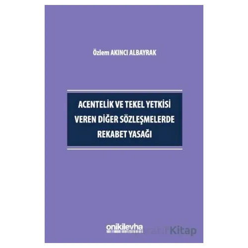 Acentelik ve Tekel Yetkisi Veren Diğer Sözleşmelerde Rekabet Yasağı