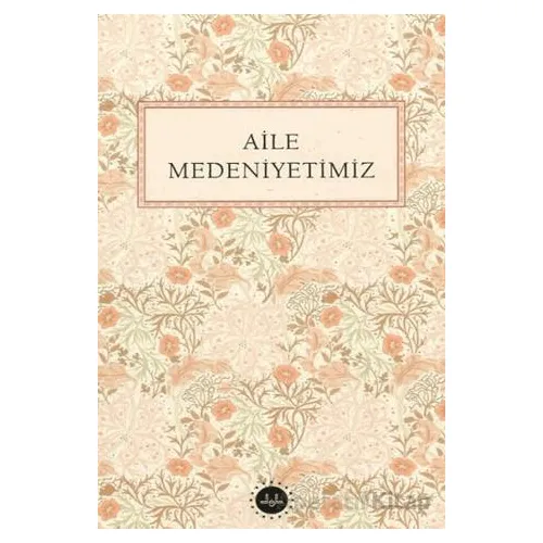 Aile Medeniyetimiz - Kollektif - Diyanet İşleri Başkanlığı