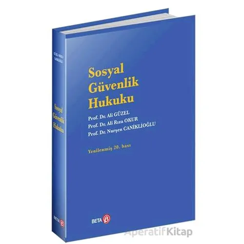 Sosyal Güvenlik Hukuku - Nurşen Caniklioğlu - Beta Yayınevi