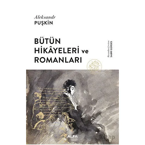 Bütün Hikayeleri ve Romanları - Aleksandr Sergeyeviç Puşkin - Alfa Yayınları