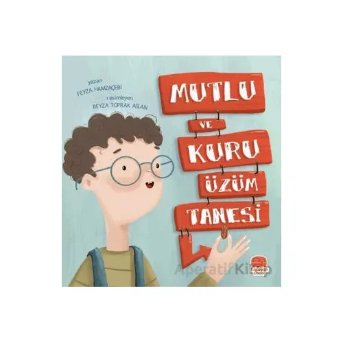 Mutlu ve Kuru Üzüm Tanesi - Feyza Hamzaçebi - Karavan Çocuk Yayınları