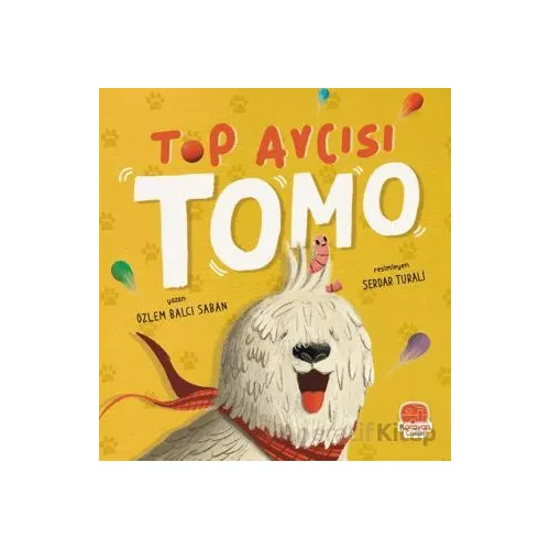 Top Avcısı Tomo - Özlem Balcı Saban - Karavan Çocuk Yayınları