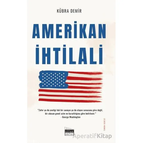 Amerikan İhtilali - Kübra Demir - Siyah Beyaz Yayınları