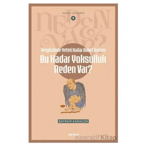Yeryüzünde Yeterince Nimet Varken Bu Kadar Yoksulluk Neden Var? - Bayram Karaçor - Beyan Yayınları