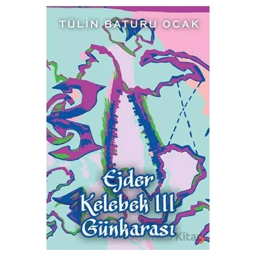 Ejder Kelebek III Günkarası - Tülin Baturu Ocak - Cinius Yayınları