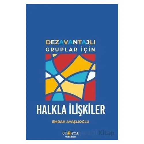 Dezavantajlı Gruplar İçin Halkla İlişkiler - Emrah Ayaşlıoğlu - Ütopya Yayınevi