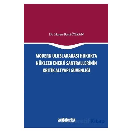 Modern Uluslararası Hukukta Nükleer Enerji Santrallerinin Kritik Altyapı Güvenliği