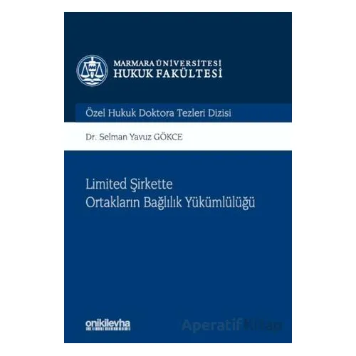 Limited Şirkette Ortakların Bağlılık Yükümlülüğü - Selman Yavuz Gökce - On İki Levha Yayınları