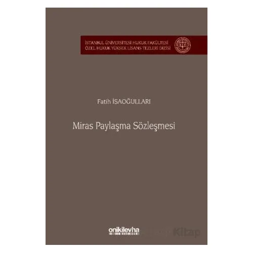 Miras Paylaşma Sözleşmesi İstanbul Üniversitesi Hukuk Fakültesi Özel Hukuk Yüksek Lisans Tezleri Diz