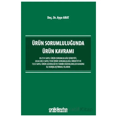 Ürün Sorumluluğunda Ürün Kavramı - Ayşe Arat - On İki Levha Yayınları