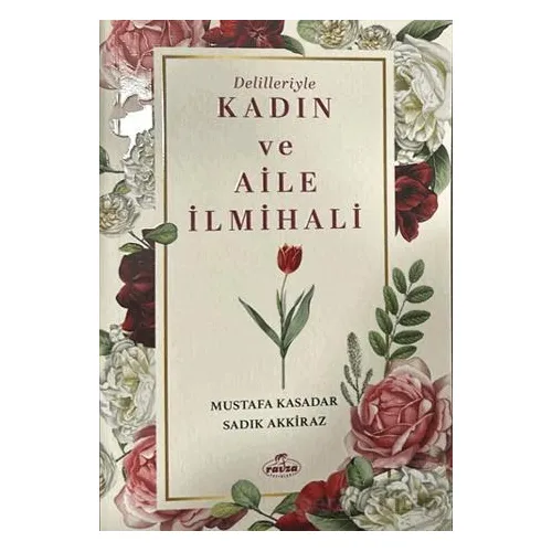 Delilleriyle Kadın ve Aile İlmihali - Mustafa Kasadar - Ravza Yayınları