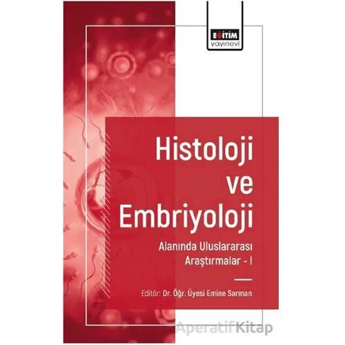 Histoloji ve Embriyoloji Alanında Uluslararası Araştırmalar I